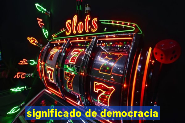 significado de democracia